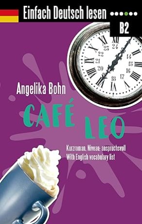Cafe Leo - Angelika Bohn
Deutsch lernen B1 B2 E-Books
